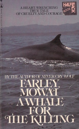 Farley Mowat: A Whale for the Killing (Paperback, 1981, McClelland and Stewart-Bantam United, n/a)