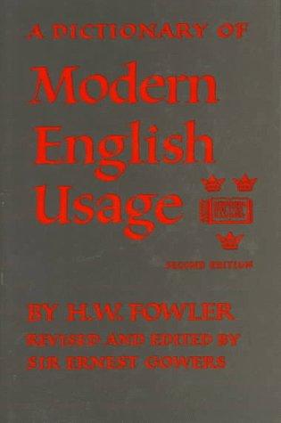 Sir Ernest Gowers, H. W. Fowler: A dictionary of modern English usage, 2nd edition.  by Henry W. Fowler and Sir Ernest Gowers (1991, Oxford University Press)
