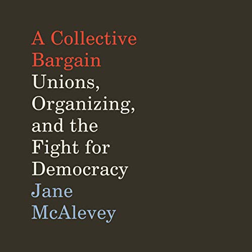 Jane McAlevey: A Collective Bargain Lib/E (AudiobookFormat, 2020, Harpercollins, HarperCollins)
