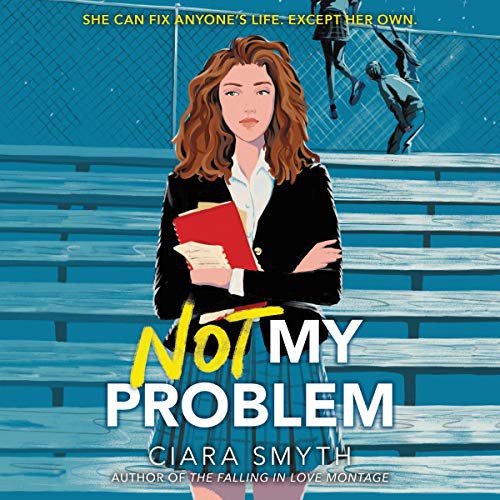 Ciara Smyth: Not My Problem (2021, HarperCollins B and Blackstone Publishing)