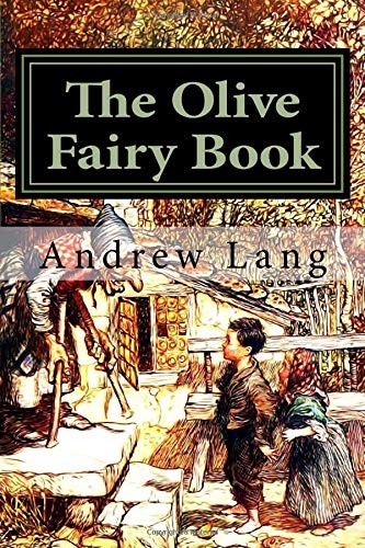 Andrew Lang: The Olive Fairy Book (Paperback, 2017, CreateSpace Independent Publishing Platform)