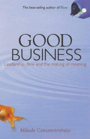 Mihaly Csikszentmihalyi: Good Business (Paperback, 2004, Coronet Books)