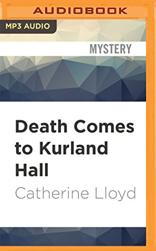 Catherine Lloyd, Susannah Tyrrell: Death Comes to Kurland Hall (AudiobookFormat, 2017, Audible Studios on Brilliance Audio, Audible Studios on Brilliance)