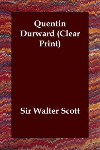 Walter Scott: Quentin Durward (Clear Print) (Paperback, 2006, Echo Library)