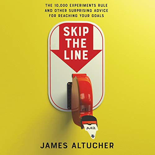 James Altucher: Skip the Line (AudiobookFormat, 2021, HarperCollins B and Blackstone Publishing)