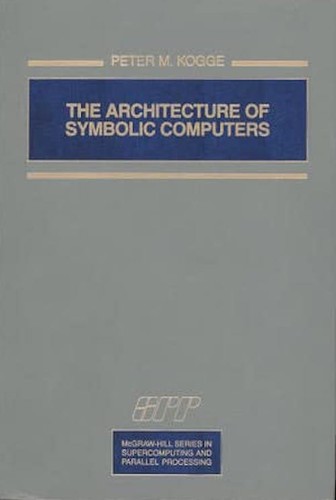 Peter M. Kogge: The architecture of symbolic computers (1991, McGraw-Hill)