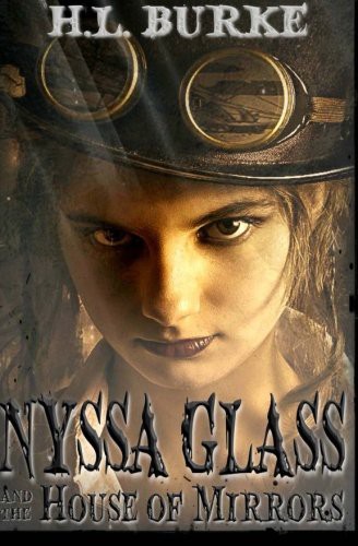 H. L. Burke: Nyssa Glass and the House of Mirrors (Paperback, Createspace Independent Publishing Platform, CreateSpace Independent Publishing Platform)