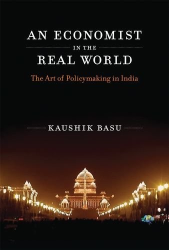Kaushik Basu: An Economist in the Real World (Hardcover, 2015, The MIT Press)