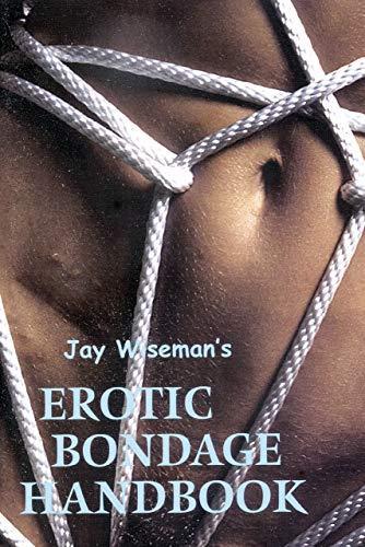 Jay Wiseman: Jay Wiseman's Erotic Bondage Handbook (2000)