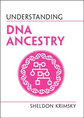 Sheldon Krimsky: Understanding DNA Ancestry (2021, University of Cambridge ESOL Examinations)