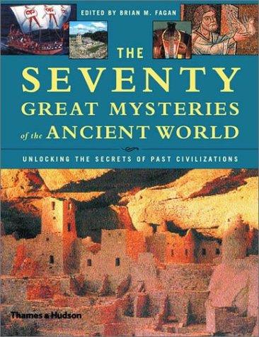 Brian M. Fagan: The seventy great mysteries of the ancient world (2001, Thames & Hudson)