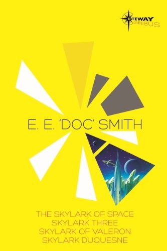 Edward Elmer Smith: E.E. 'Doc' Smith SF Gateway Omnibus: The Skylark of Space, Skylark Three, Skylark of Valeron, Skylark DuQuesne (2013, Gateway)