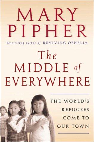 Mary Pipher: The Middle of Everywhere (2002, Harcourt)