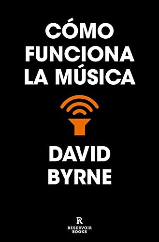 Marc Viaplana Canudas, David Byrne: Cómo funciona la música (Paperback, RESERVOIR BOOKS)