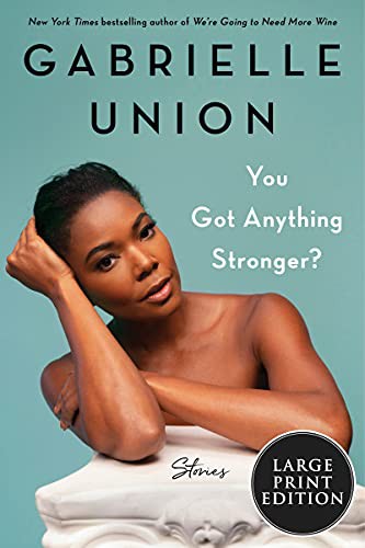Gabrielle Union: You Got Anything Stronger? (Paperback, 2021, HarperLuxe)