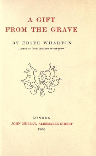 Edith Wharton: A gift from the grave (1900, J. Murray)