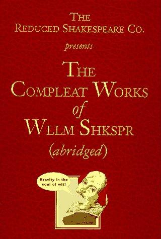 William Shakespeare, Jess Borgeson, Adam Long, Daniel Singer: The Reduced Shakespeare Company's the complete works of William Shakespeare (Paperback, 1994, Applause Books)
