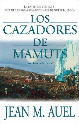 Jean M. Auel: Los cazadores de mamuts (2002, Libros en Español)