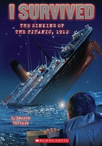 Lauren Tarshis, Scott Dawson: I Survived the Sinking of the Titanic, 1912 (Hardcover, 2010, Turtleback, Turtleback Books)