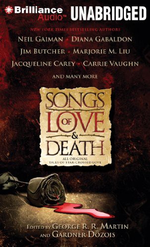 George R. R. Martin, Gardner Dozois, Julia Whelan, Phil Gigante, Michael Page, Susan Duerden: Songs of Love and Death (AudiobookFormat, 2011, Brilliance Audio)