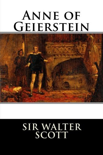 Walter Scott: Anne of Geierstein (Paperback, Createspace Independent Publishing Platform, CreateSpace Independent Publishing Platform)