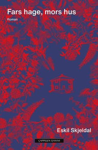 Eskil Skjeldal: Fars hage, mors hus (Hardcover, 2021, Cappelen Damm)