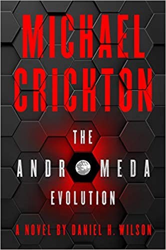 Daniel H. Wilson, Julia Whelan, Daniel H. Wilson, Daniel Wilson, Michael Crichton: The Andromeda Evolution (Hardcover, 2019, Harper)