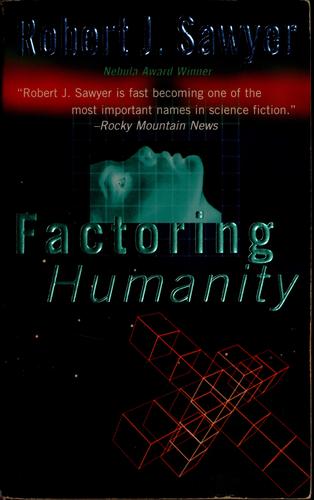 Robert J. Sawyer (non valido): Factoring humanity (1999, Tor)