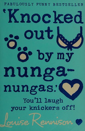 Louise Rennison: Knocked out by my Nunga-Nungas (2001, Piccadilly)