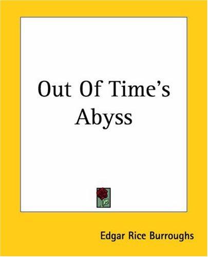 Edgar Rice Burroughs: Out Of Time's Abyss (Paperback, Kessinger Publishing)