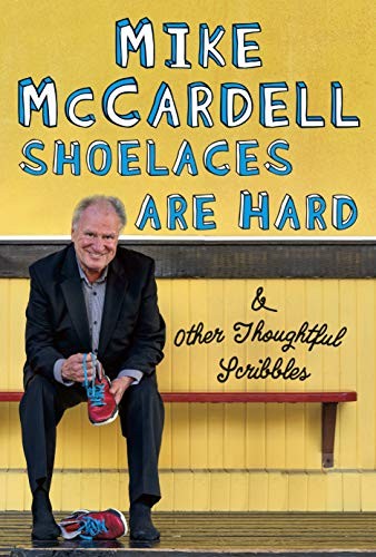 Mike McCardell: Shoelaces are Hard (Hardcover, Harbour Publishing)