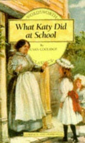 Sarah Chauncey Woolsey: What katy did at school (Paperback, 1994, Wordsworth ediitions ltd)