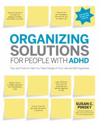 Susan C. Pinsky: Organizing Solutions For People With Adhd Tips And Tools To Help You Take Charge Of Your Life And Get Organized (2012, Fair Winds Press (MA))