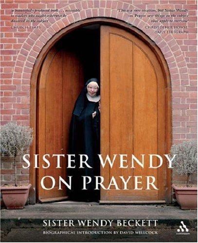 Wendy Beckett: Sister Wendy on Prayer (Paperback, 2007, Continuum International Publishing Group Ltd.)