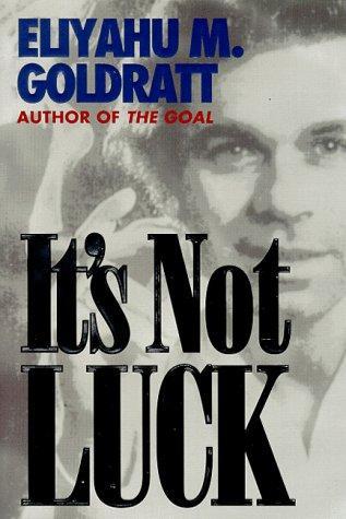 Eliyahu M. Goldratt: It's Not Luck (1994)