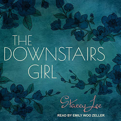 Emily Woo Zeller, Stacey Lee: The Downstairs Girl (AudiobookFormat, 2019, Tantor Audio)