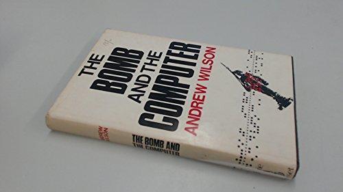 Wilson, Andrew: The bomb and the computer. (1968)