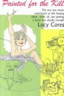 Lucy Michaella Cores: Painted for the Kill (Paperback, 2004, Rue Morgue Press)