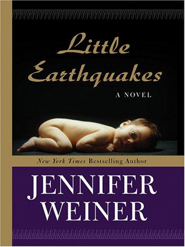 Jennifer Weiner: Little earthquakes (2005, Thorndike Press)