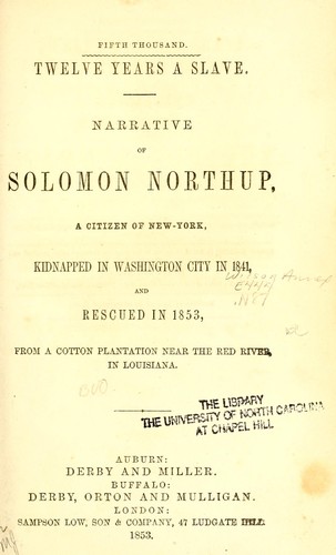Solomon Northup: Twelve years a slave. (1853, Derby and Miller, Derby, Orton and Mulligan; [etc., etc.])