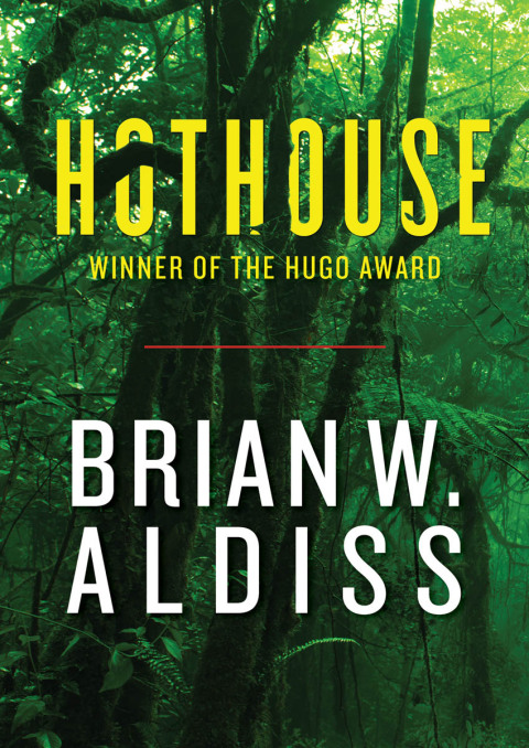 Brian W. Aldiss: Hothouse (2015, Open Road Integrated Media, Inc.)