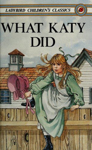 Sarah Chauncey Woolsey, Alison Ainsworth, Gwen Tourret: What Katy Did (Ladybird Children's Classics) (Hardcover, 1989, Penguin U S A)