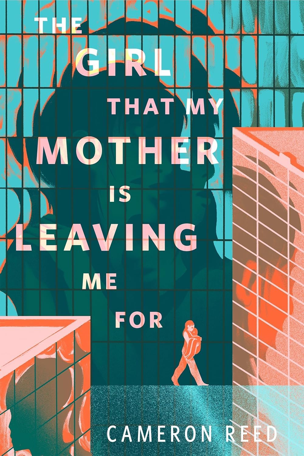 Cameron Reed: The Girl That My Mother Is Leaving Me For (2025, Tor Books)