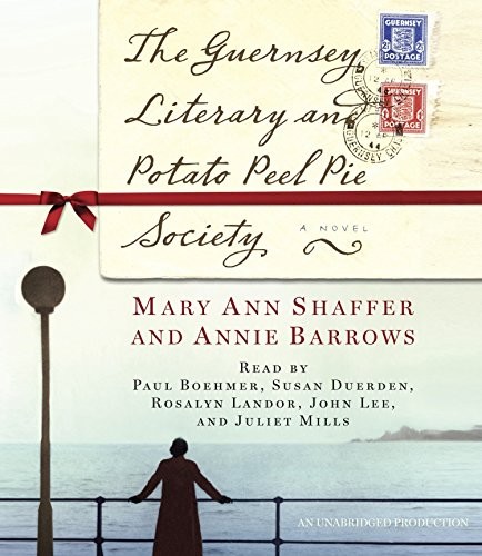 John Lee, Susan Duerden, Rosalyn Landor, Annie Barrows, Juliet Mills, Paul Boehmer, Mary Ann Shaffer: The Guernsey Literary and Potato Peel Pie Society (AudiobookFormat, 2008, Random House Audio, Shaffer, Mary Ann/ Barrow, Annie/ Boehmer, Paul (NRT)/ Duerden, Susan (NRT))