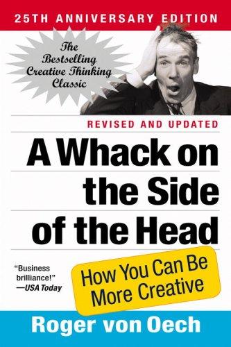 Roger von Oech: A Whack on the Side of the Head (Paperback, 2008, Business Plus)