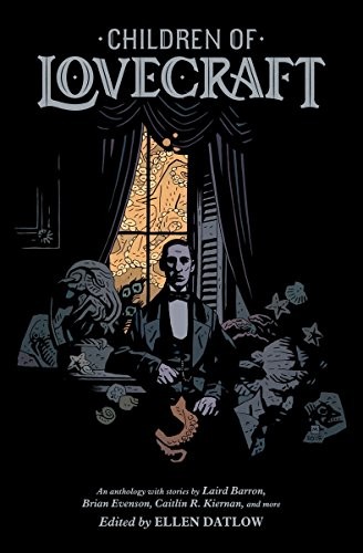 Ellen Datlow, Laird Barron, Caitlin R. Kiernan: Children of Lovecraft (Paperback, 2016, Dark Horse Books)