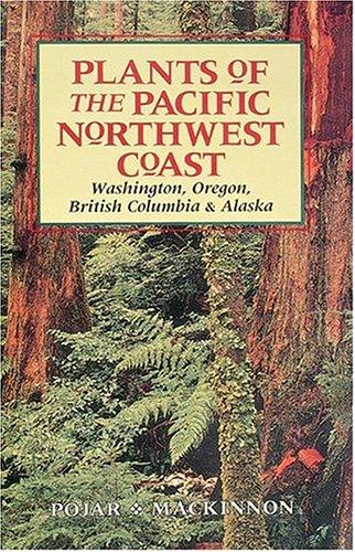 Jim Pojar, Andy MacKinnon: Plants of the Pacific Northwest Coast (Paperback, Lone Pine Publishing)