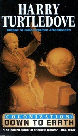 Гарри Тёртлдав: Down to Earth (Colonization, Book 2) (Paperback, 2001, Del Rey)
