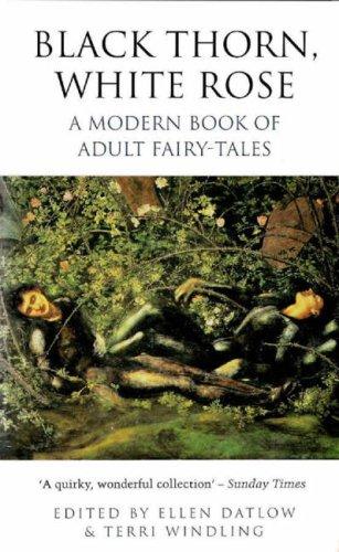 Ellen Datlow, Terri Windling: Black Thorn, White Rose (Paperback, 2007, Prime Books)