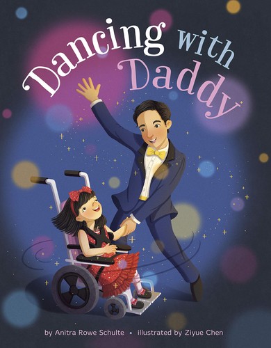 Anitra Rowe Schulte, Ziyue Chen: Dancing with Daddy (2021, Amazon Publishing)